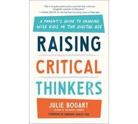 Julie Bogart Raising Critical Thinkers (Tascabile)