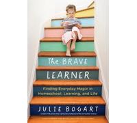 Julie Bogart The Brave Learner (Tascabile)