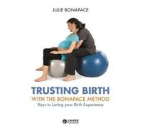 Julie Bonapace Trusting Birth with the Bonapace Method (Tascabile)