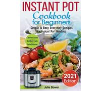 Julie Bower Instant Pot Cookbook for Beginners: Simple and Easy Ever (Tascabile)