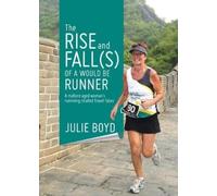 Julie Boyd The Rise and Fall(s) of a Would Be Runner (Tascabile)