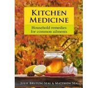 Julie Bruton-Seal Matthew Seal Kitchen Medicine (Copertina rigida)