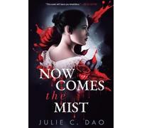 Julie C Dao Now Comes the Mist (Tascabile) Now Comes the Mist