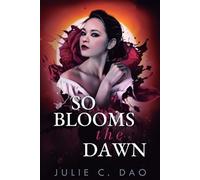 Julie C Dao So Blooms the Dawn (Tascabile) Now Comes the Mist