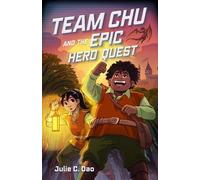 Julie C Dao Team Chu and the Epic Hero Quest (Copertina rigida) Team Chu
