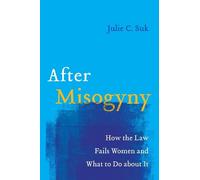 Julie C. Suk After Misogyny (Tascabile)