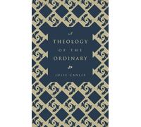 Julie Canlis A Theology of the Ordinary (Tascabile)