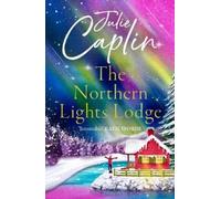 Julie Caplin The Northern Lights Lodge (Tascabile) Romantic Escapes