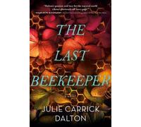 Julie Carrick Dalton The Last Beekeeper (Copertina rigida)