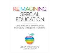 Julie Causton Jenna Mancini Rufo Reimagining Special Education (Tascabile)