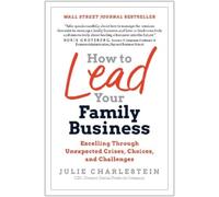 Julie Charlestein How to Lead Your Family Business (Copertina rigida)