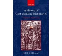 Julie Coleman A History of Cant and Slang Dictionaries (Copertina rigida)