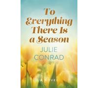 Julie Conrad To Everything There Is a Season (Tascabile)