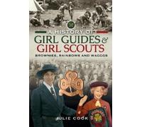 Julie Cook A History of Girl Guides and Girl Scouts (Copertina rigida)