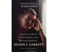 Julie Coyle The Early Life of Irish Psychic and Trance Medium Eileen (Tascabile)