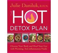 Julie Daniluk The Hot Detox Plan (Tascabile)