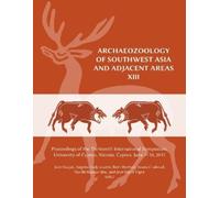 Julie Daujat Archaeozoology of Southwest Asia and Adjacent Areas XII (Tascabile)