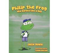 Julie Davis Philip the Frog Who Barked Like a Dog (Tascabile)