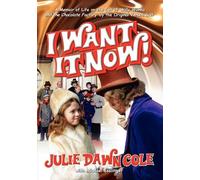 Julie Dawn Cole I Want It Now a Memoir of Life on the Set of Willy (Tascabile)