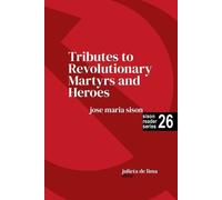 Julie de Lima Jose Maria S Tributes to Revolutionary Martyrs and He (Tascabile)