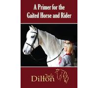 Julie Dillon A Primer for Gaited Horse and Rider (Tascabile)