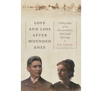 Julie Dobrow Love and Loss After Wounded Knee (Copertina rigida)
