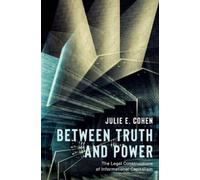 Julie E Cohen Between Truth and Power (Tascabile)