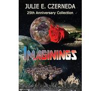 Julie E Czerneda Imaginings 25th Anniversary Collection (Copertina rigida)
