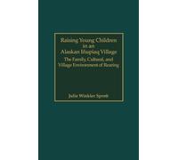 Julie E. Sprott Raising Young Children in an Alaskan Inupiaq (Copertina rigida)