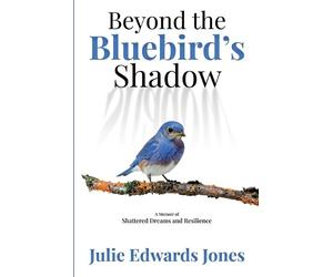 Julie Edwards Jones Beyond the Bluebird's Shadow (Tascabile)
