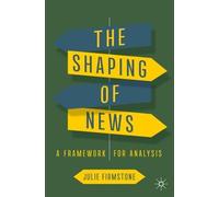 Julie Firmstone The Shaping of News (Tascabile)