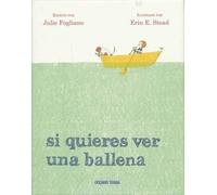 Julie Fogliano Erin E Stead Si Quieres Ver Una Ballena (Copertina rigida)