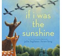 Julie Fogliano If I Was the Sunshine (Copertina rigida)