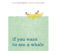 Julie Fogliano If You Want to See a Whale (Copertina rigida)