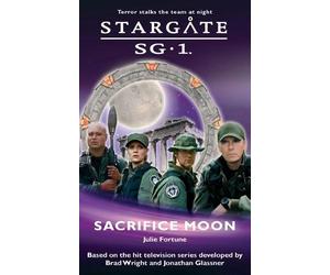 Julie Fortune Fortune Julie Stargate SG-1: Sacrifice Moon (Tascabile)