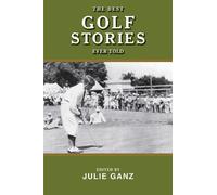 Julie Ganz The Best Golf Stories Ever Told (Tascabile) Best Stories Ever Told