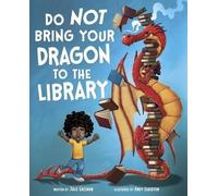 ,Julie Gassman Do Not Bring Your Dragon to the Library (Copertina rigida)