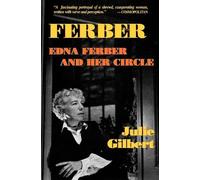 Julie Gilbert Ferber: Edna Ferber and Her Circle (Tascabile) Applause Books