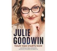Julie Goodwin Your Time Starts Now (Tascabile)