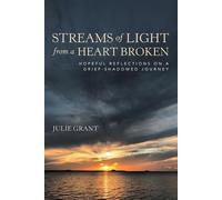Julie Grant Streams of Light from a Heart Broken (Tascabile)