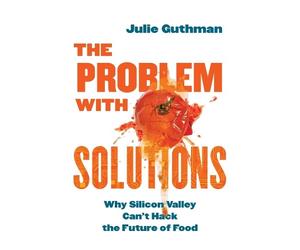 Julie Guthman The Problem with Solutions (Tascabile)