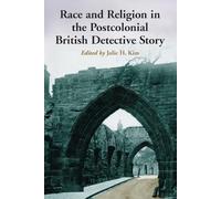 Julie H. Kim Race and Religion in the Postcolonial British Detective (Tascabile)