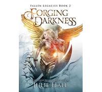 Julie Hall Forging Darkness (Copertina rigida) Fallen Legacies