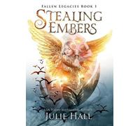 Julie Hall Stealing Embers (Copertina rigida) Fallen Legacies