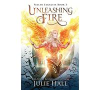 Julie Hall Unleashing Fire (Tascabile) Fallen Legacies