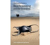 Julie Hatcher Steve T The Essential Guide to Beachcombing and the St (Tascabile)