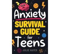 Julie Hayes Anxiety Survival Guide for Teens (Tascabile)