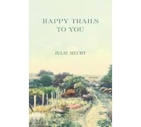 Julie Hecht Happy Trails to You (Tascabile)