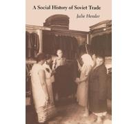 Julie Hessler A Social History of Soviet Trade (Copertina rigida)
