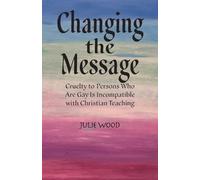Julie Hilliard Wood Changing the Message (Tascabile)